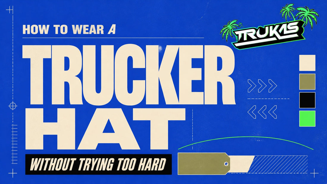 How to Style a Trucker Hat (Without Looking Like You're Trying Too Hard)