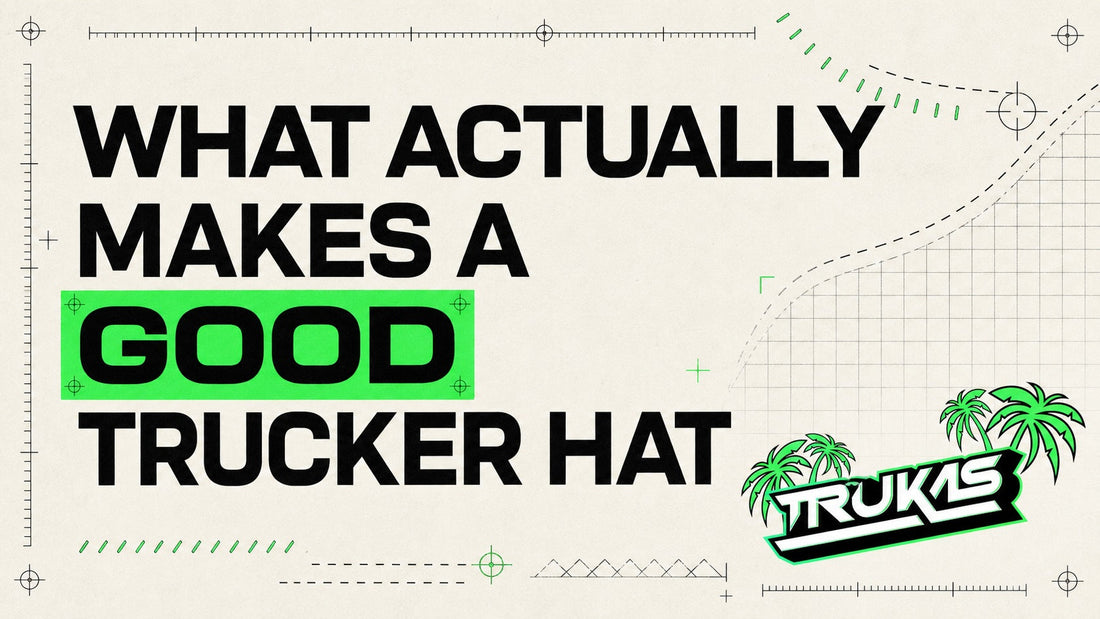 What Actually Makes a Good Trucker Hat