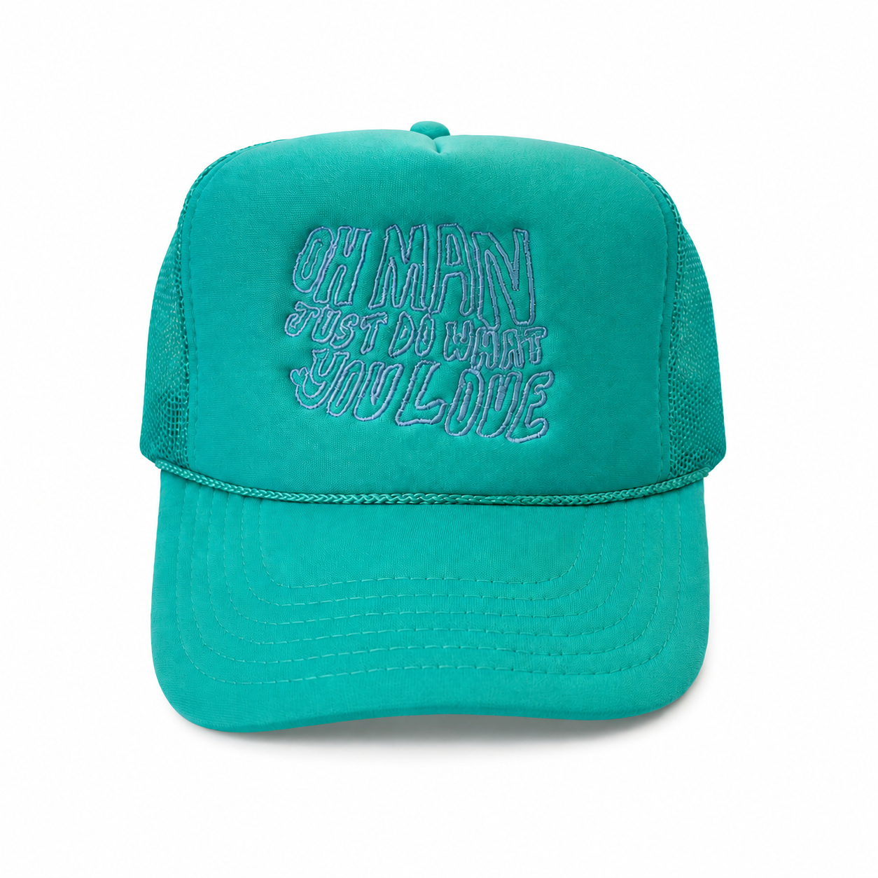 Oh Man Just Do What You Love Teal Trucker Hat